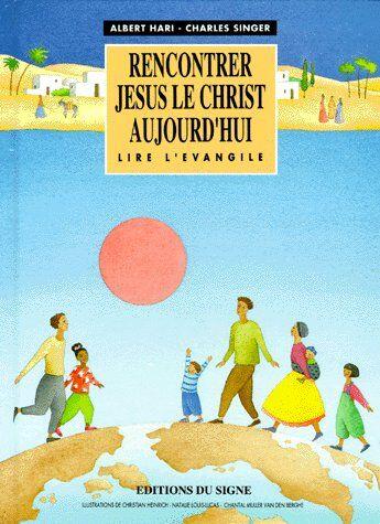 Couverture du livre « Rencontrer Jésus le christ aujourd'hui » de Singer Hari aux éditions Signe