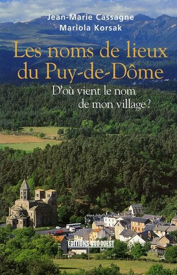 Couverture du livre « Les noms de lieux du puy-de-dôme » de Cassagne J-Korsak M aux éditions Sud Ouest Editions