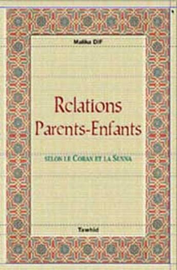 Couverture du livre « Relations parents-enfants (selon le Coran et la sunna) » de Malika Dif aux éditions Tawhid