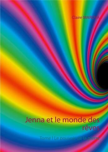 Couverture du livre « Jenna et le monde des rêves t.1 : le pouvoir de la pierre » de Claire Marova aux éditions Books On Demand