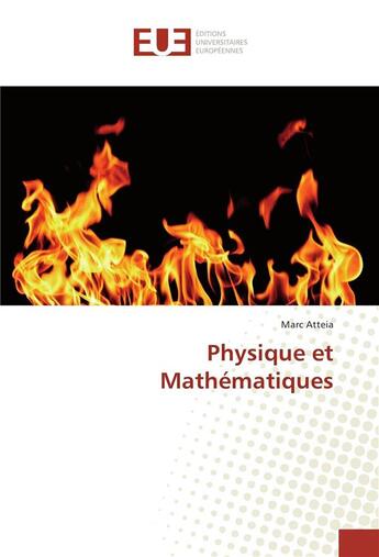 Couverture du livre « Physique et mathématiques » de Marc Atteia aux éditions Editions Universitaires Europeennes