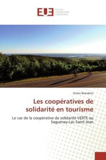 Couverture du livre « Les cooperatives de solidarite en tourisme - le cas de la cooperative de solidarite verte au saguena » de Beaubien Simon aux éditions Editions Universitaires Europeennes