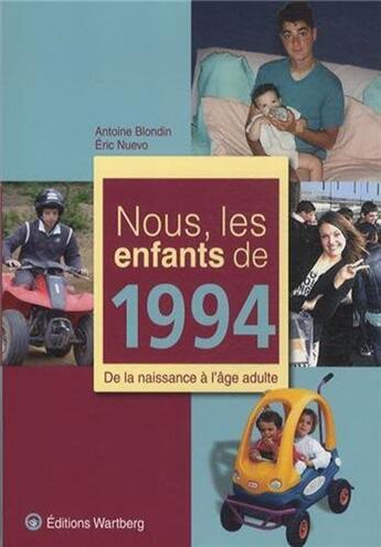 Couverture du livre « Nous, les enfants de : 1994 » de Antoine Blondin et Eric Nuevo aux éditions Wartberg