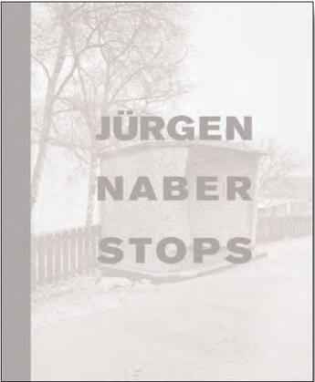 Couverture du livre « Jürgen Naber ; stops » de Henriette Heidbrink aux éditions Snoeck