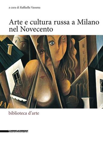 Couverture du livre « Arte e cultura russa a Milano nel Novecento » de Raffaella Vassena aux éditions Silvana