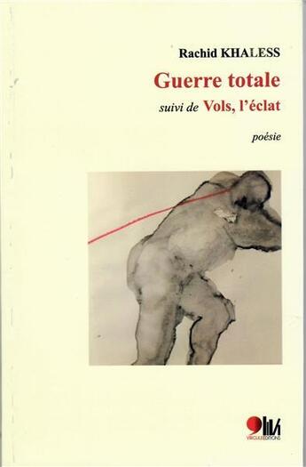 Couverture du livre « Guerre totale ; vols, l'éclat » de Rachid Khaless aux éditions Virgule Editions