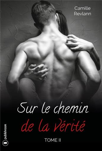 Couverture du livre « Sur le chemin de la vérité t.2 » de Camille Revlann aux éditions Publishroom