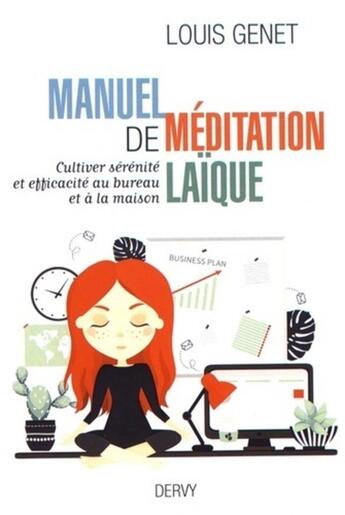 Couverture du livre « Manuel de méditation laïque ; cultiver sérénité et efficacité au bureau et à la maison » de Louis Genet aux éditions Dervy