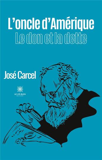 Couverture du livre « L'oncle d'Amérique : Le don et la dette » de José Carcel aux éditions Le Lys Bleu