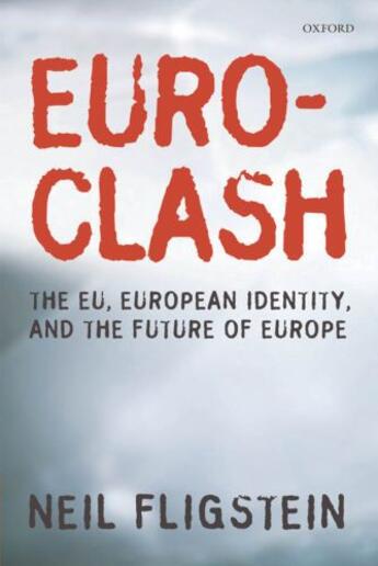 Couverture du livre « Euroclash: The EU, European Identity, and the Future of Europe » de Fligstein Neil aux éditions Oup Oxford