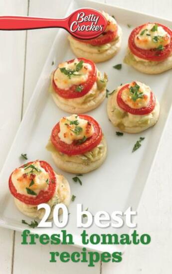 Couverture du livre « Betty Crocker 20 Best Fresh Tomato Recipes » de Betty Crocker Diane aux éditions Houghton Mifflin Harcourt