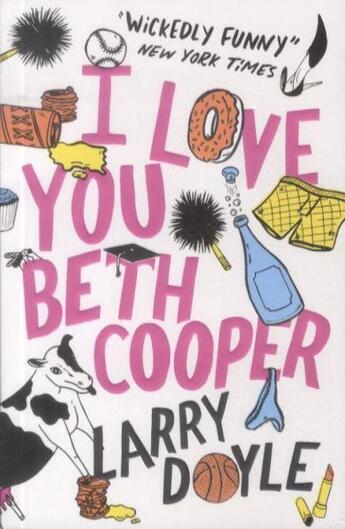 Couverture du livre « I LOVE YOU BETH COOPER » de Larry Doyle aux éditions Atlantic Books