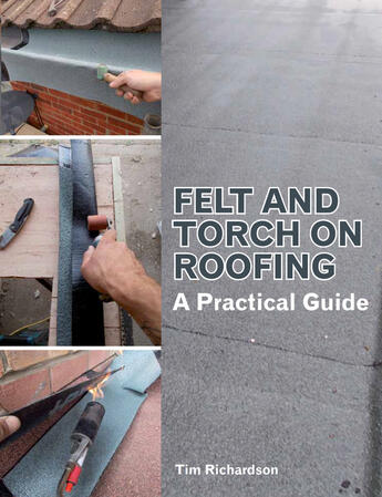 Couverture du livre « Felt and Torch on Roofing » de Tim Richardson aux éditions Crowood Press Digital