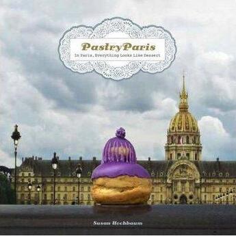 Couverture du livre « Pastry paris - in paris everything looks like dessert » de Susan Hochbaum aux éditions Random House Us