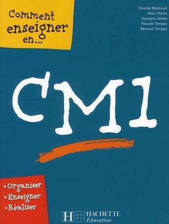 Couverture du livre « Comment enseigner en CM1 » de Chantal Mettoudi aux éditions Hachette Education