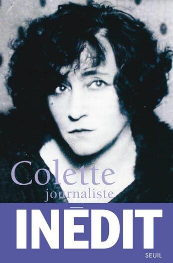 Couverture du livre « Colette journaliste (1893-1941) » de Colette aux éditions Seuil