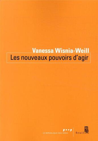 Couverture du livre « Les nouveaux pouvoirs d'agir » de Vanessa Wisnia-Weill aux éditions Seuil