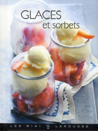 Couverture du livre « Glaces et sorbets » de Philippe Lusseau aux éditions Larousse