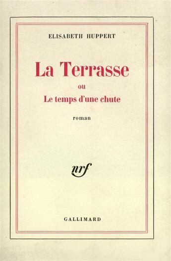 Couverture du livre « La terrasse ou le temps d'une chute » de Huppert Elisabeth aux éditions Gallimard
