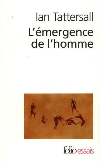 Couverture du livre « L'émergence de l'homme : essai sur l'évolution et l'unicité humaine » de Ian Tattersall aux éditions Folio