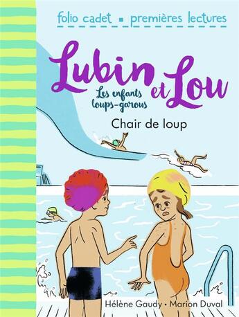 Couverture du livre « Lubin et Lou ; les enfants loups-garous Tome 9 : chair de loup » de Marion Duval et Helene Gaudy aux éditions Gallimard-jeunesse