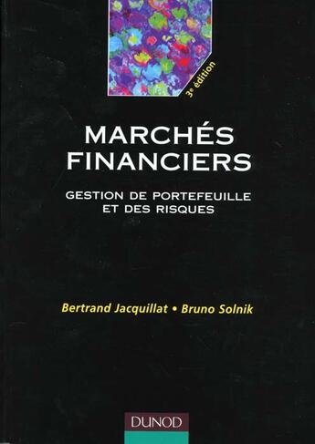 Couverture du livre « Les Marches Financiers ; Gestion De Portefeuille Et De Risques » de B Jacquillat et B Solnick aux éditions Dunod