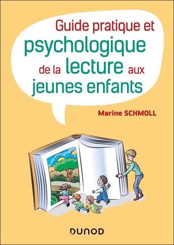 Couverture du livre « Guide pratique et psychologique de la lecture aux jeunes enfants : 100 fiches pratiques --- de 0 à 6 ans » de Marine Schmoll aux éditions Dunod