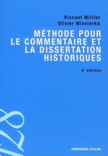 Couverture du livre « Méthode pour le commentaire et la dissertation historiques (4e édition) » de Vincent Milliot et Olivier Wieviorka aux éditions Armand Colin