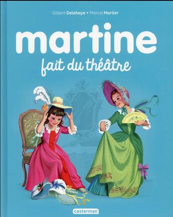 Couverture du livre « Martine Tome 17 : Martine fait du théâtre » de Delahaye Gilbert et Marlier Marcel aux éditions Casterman