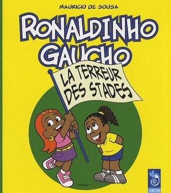 Couverture du livre « Ronaldinho Gaucho t.3 ; la terreur des stades » de Mauricio De Sousa aux éditions Cameleon