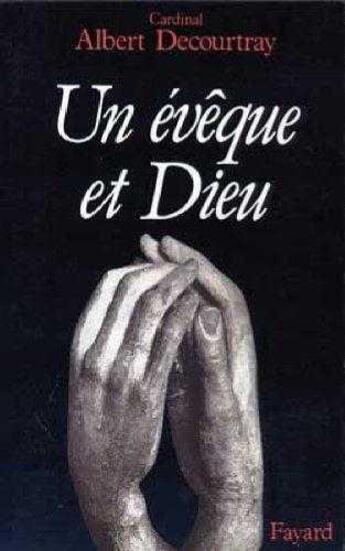 Couverture du livre « Un évêque et Dieu » de Decourtray A . Monseigneur aux éditions Jubile