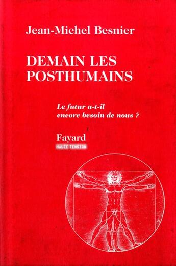 Couverture du livre « Demain les posthumains : Le futur a-t-il encore besoin de nous ? » de Jean-Michel Besnier aux éditions Fayard