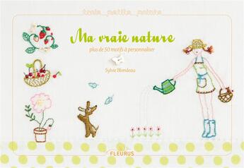 Couverture du livre « Ma vraie nature ; des centaines de motifs à broder » de Sylvie Blondeau aux éditions Fleurus