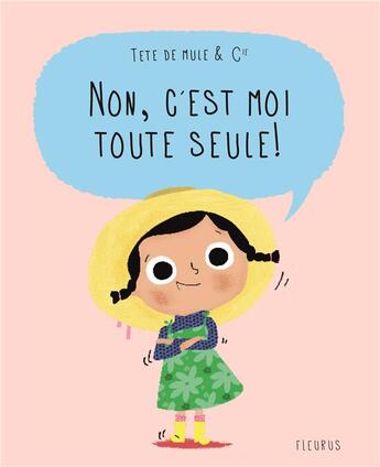 Couverture du livre « Non, c'est moi toute seule ! » de Marie Paruit et Nadine Brun Cosme aux éditions Fleurus