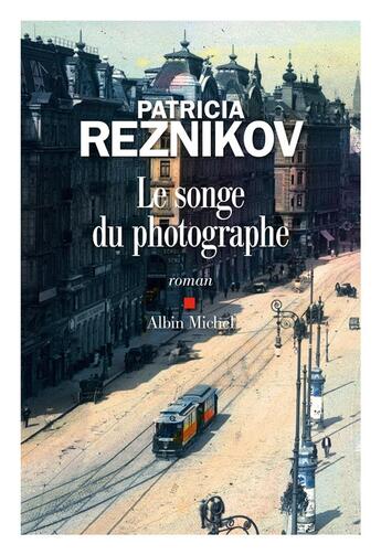 Couverture du livre « Le songe du photographe » de Patricia Reznikov aux éditions Albin Michel