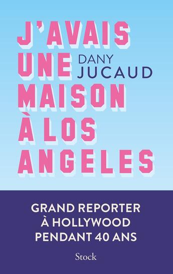 Couverture du livre « J'avais une maison à Los Angeles » de Dany Jucaud aux éditions Stock