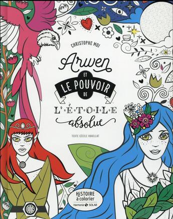 Couverture du livre « Arwen et le pouvoir de l'étoile absolue » de Cecile Vuaillat aux éditions Solar