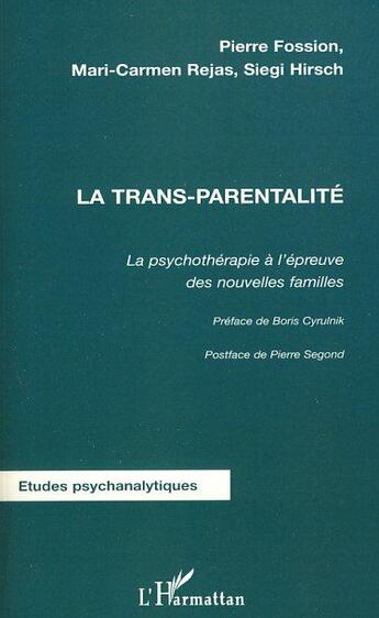 Couverture du livre « La trans-parentalité ; la psychothérapie à l'épreuve des nouvelles familles » de Pierre Fossion et Mari-Carmen Rejas et Siegi Hirsch aux éditions L'harmattan