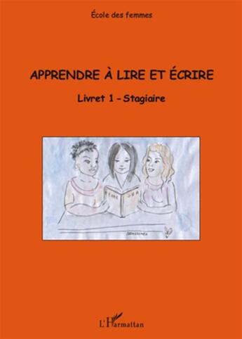 Couverture du livre « Apprendre à lire et écrire ; livret 1; stagiaire » de  aux éditions L'harmattan