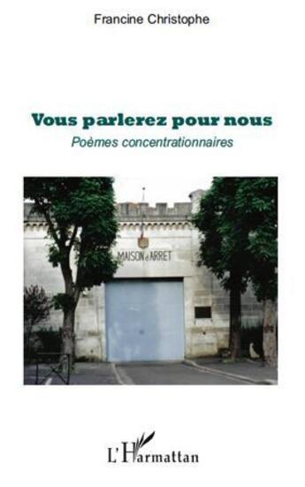 Couverture du livre « Vous parlerez pour nous ; poèmes concentrationnaires » de Francine Christophe aux éditions L'harmattan
