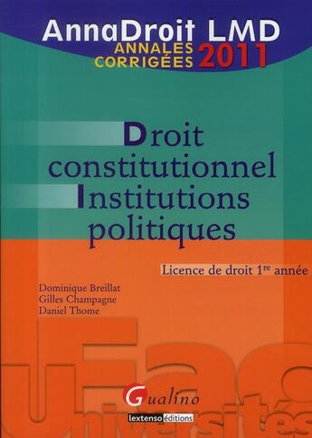 Couverture du livre « Droit constitutionnel institutions politiques ; licence de droit 1ère année » de Gilles Champagne et Dominique Breillat et Daniel Thome aux éditions Gualino