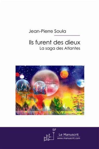 Couverture du livre « Ils furent des dieux » de Soula-J aux éditions Le Manuscrit