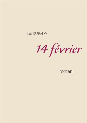 Couverture du livre « 14 février » de Luc Serrano aux éditions Books On Demand
