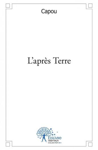 Couverture du livre « L'apres terre » de Capou Capou aux éditions Edilivre