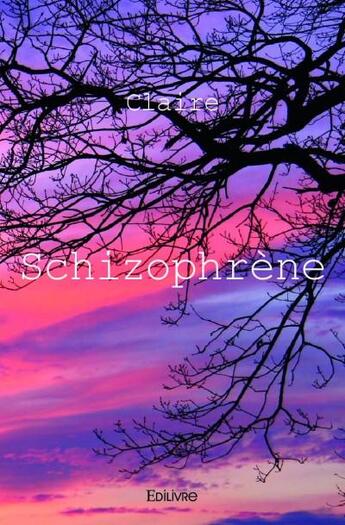 Couverture du livre « Schizophrène » de Claire aux éditions Edilivre