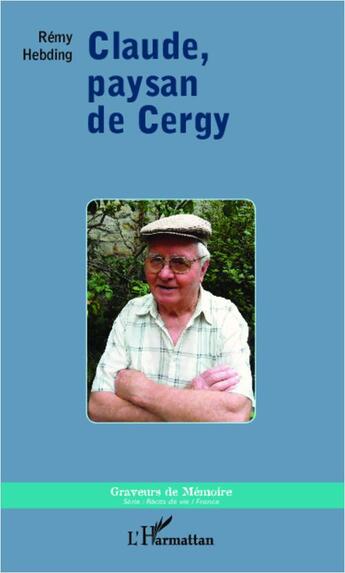 Couverture du livre « Claude, paysan de Cergy » de Rémy Hebding aux éditions L'harmattan