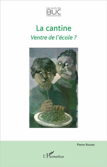 Couverture du livre « La cantine ; ventre de l'école ? » de Pierre Rosset aux éditions L'harmattan