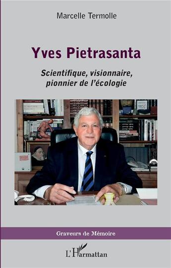 Couverture du livre « Yves Pietrasanta, scientifique, visionnaire, pionnier de l'écologie » de Marcelle Termolle aux éditions L'harmattan