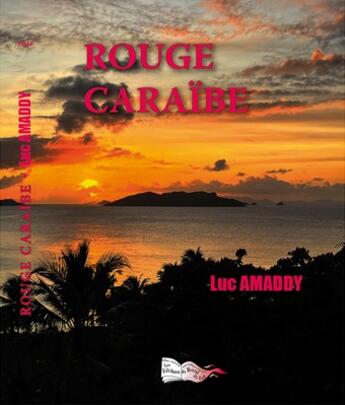 Couverture du livre « Rouge Caraïbe » de Luc Amaddy aux éditions Bord Du Lot