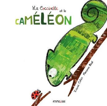 Couverture du livre « La coccinelle et le caméléon » de Marjorie Beal et Laurie Cohen aux éditions Frimousse